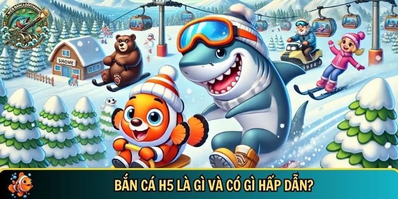 Trải Nghiệm Bắn Cá H5 – Game Bắn Cá Online Hot Nhất 2025 1 Tìm hiểu tổng quan về trò chơi bắn cá H5