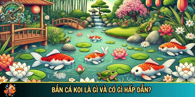Bắn Cá Koi – Cuộc Săn Cá Tuyệt Đẹp Dưới Lòng Đại Dương 1 Giới thiệu tổng quan về trò chơi bắn cá Koi