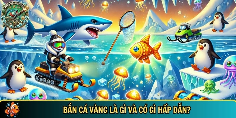 Bắn Cá Vàng – Trò Chơi Săn Cá Cực Hot Với Thưởng Khủng 1 Khám phá tổng quan về trò chơi bắn cá vàng
