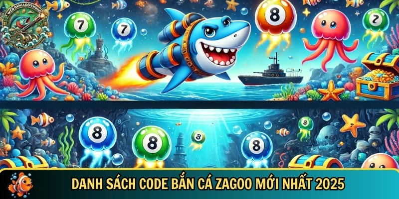 Code Bắn Cá Zagoo Mới Nhất 2025 – Nhận Quà Cực Hấp Dẫn 3 Tổng hợp danh sách code bắn cá Zagoo mới nhất 2025