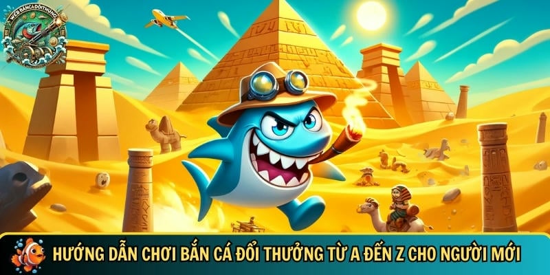 Bắn Cá Đổi Thưởng | Top 15+ Game Bắn Cá HOT Nhất 2025 6 Hướng dẫn chi tiết tân thủ cách chơi game bancadoithuong - webbancadoithuongcom