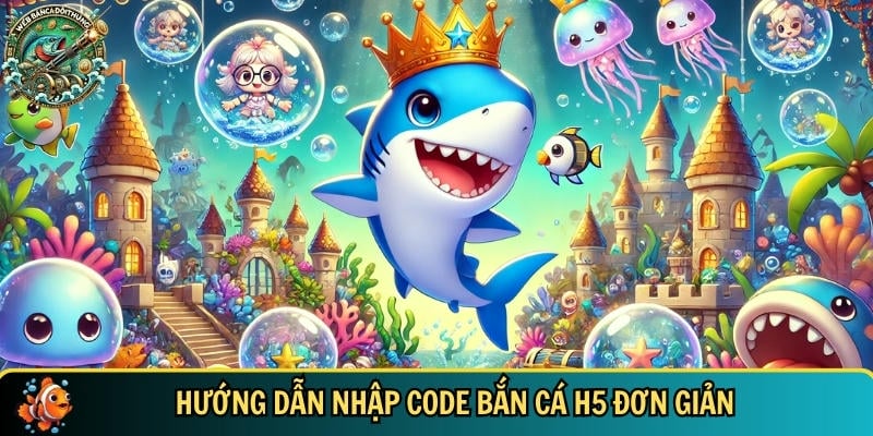Code Bắn Cá H5 Mới Nhất 2025 – Nhận Giftcode Cực Hấp Dẫn 3 Hướng dẫn bạn cách nhập code bắn cá H5 đơn giản
