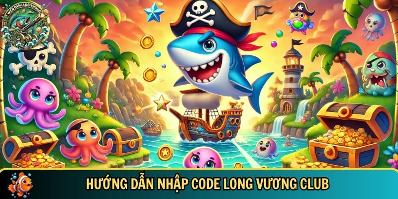 Code Long Vương Club 2025: Nhận Giftcode Bắn Cá Mới Nhất 3 Hướng dẫn chi tiết cách nhập code Long Vương Club cho người mới