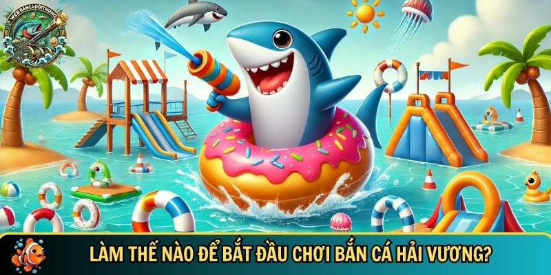 Bắn Cá Hải Vương Online – Đồ Họa Đẹp, Game Bắn Cá Hot 2025 2 Tìm hiểu cách để bắt đầu chơi trò chơi bắn cá hải vương
