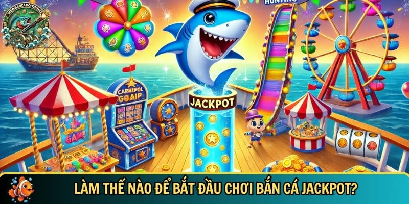 Bắn Cá Jackpot – Cơ Hội Săn Cá Trúng Thưởng Cực Khủng 2 Tìm hiểu cách để có thể bắt đầu chơi bắn cá Jackpot