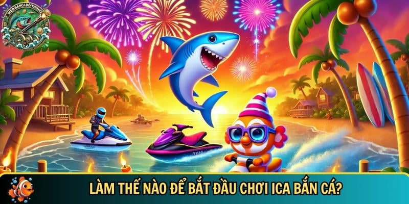 Khám Phá ICA Bắn Cá Với Đồ Họa Đẹp Và Lối Chơi Cuốn Hút 2 Quy trình bắt đầu chơi ICA bắn cá chi tiết nhất