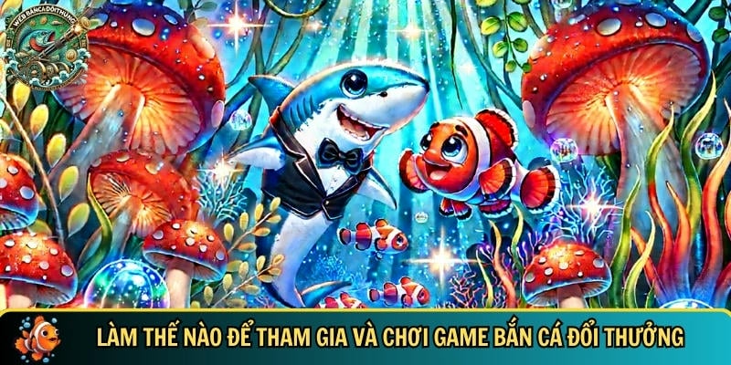 Hitclub – Cổng Game Bắn Cá Online Uy Tín Đỉnh Cao 3 Hướng dẫn cách tham gia chơi bắn cá đổi thưởng tại HITCLUB