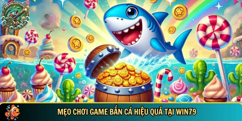 Cổng game WIN79: Đẳng cấp và uy tín hàng đầu Việt Nam 8 Tổng hợp các mẹo chơi game bắn cá hiệu quả tại nhà cái WIN79