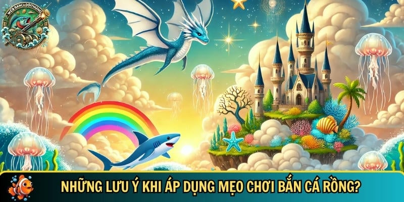 Mẹo Chơi Bắn Cá Rồng – Bí Quyết Săn Boss Hiệu Quả Nhất 2025 3 Những lưu ý bạn cần biết trước khi áp dụng mẹo chơi bắn cá rồng