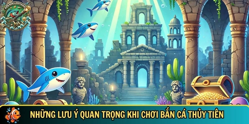 Trải Nghiệm Bắn Cá Thủy Tiên Cực Đỉnh Cùng Đại Dương 4 Những điều bạn cần biết trước khi chơi bắn cá thủy tiên