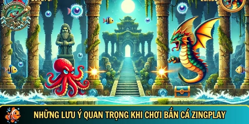 Bắn cá ZingPlay – Giải Trí Đỉnh Cao Mọi Lúc Mọi Nơi 4 Tổng hợp các lưu ý quan trọng bạn cần biết khi chơi bắn cá Zingplay