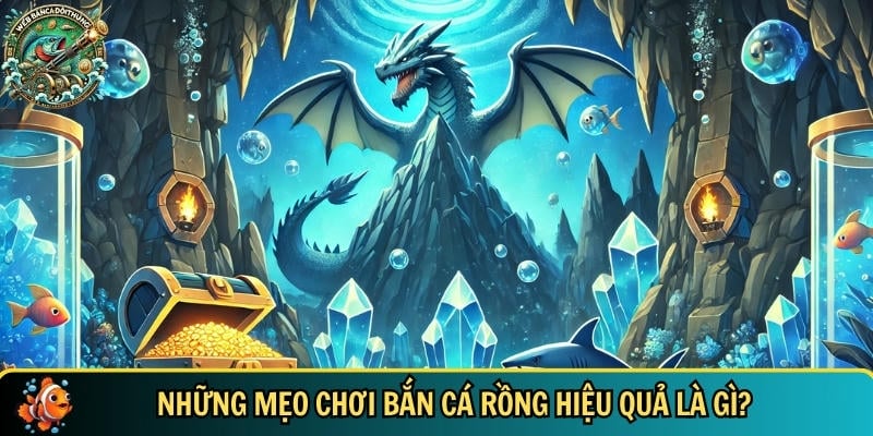 Mẹo Chơi Bắn Cá Rồng – Bí Quyết Săn Boss Hiệu Quả Nhất 2025 2 Khám phá các mẹo chơi bắn cá rồng hiệu quả
