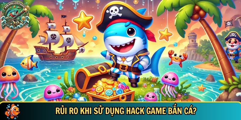 Hack Game Bắn Cá: Lợi Ích, Rủi Ro Và Lời Khuyên Cần Biết 3 Những rủi ro bạn cần biết khi chấp nhận sử dụng bắn cá