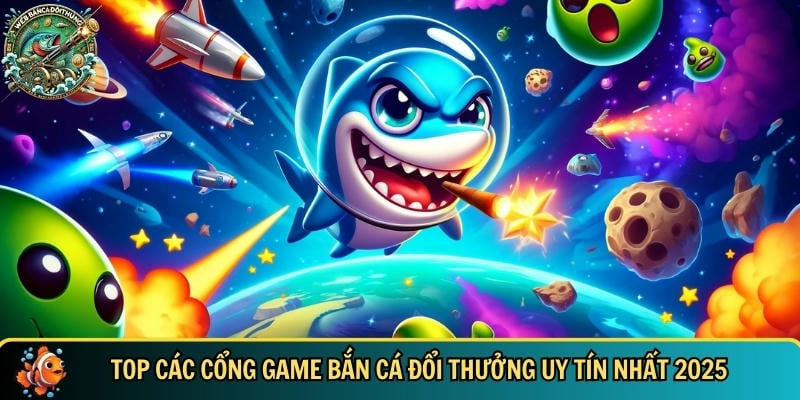 Bắn Cá Đổi Thưởng | Top 15+ Game Bắn Cá HOT Nhất 2025 5 Tổng hợp các cổng game bắn cá đổi thưởng hàng đầu hiện nay - webbancadoithuongcom