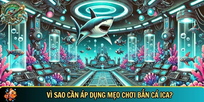 Mẹo Chơi Bắn Cá Ica – Bí Quyết Bắn Cá Online Hiệu Quả Nhất 1 Tổng quan về lý do bạn cần biết các mẹo bắn cá ICA
