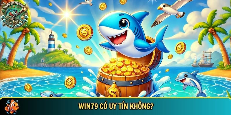 Cổng game WIN79: Đẳng cấp và uy tín hàng đầu Việt Nam 6 Nhà cái WIN79 liệu có uy tín không hay chỉ là lời đồn