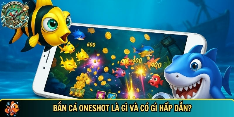 Bắn Cá Oneshot: Hướng Dẫn Chơi Và Mẹo Săn Thưởng Hiệu Quả 1 Giới thiệu tổng quan về tựa game bắn cá oneshot