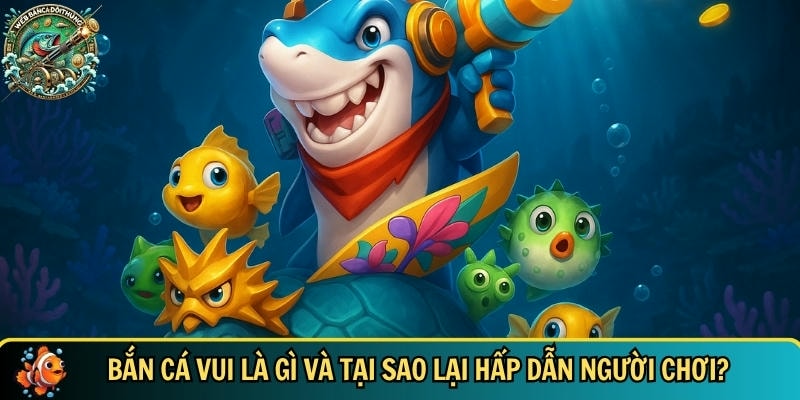 Khám Phá Thế Giới Bắn Cá Vui – Trò Chơi Giải Trí Hấp Dẫn 1 Khám phá tổng quan về nền tảng game bắn cá vui