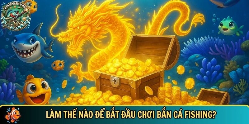 Khám Phá Bắn Cá Fishing – Trò Chơi Săn Cá Đỉnh Cao Hấp Dẫn 2 Hướng dẫn bạn cách bắt đầu chơi bắn cá Fishing