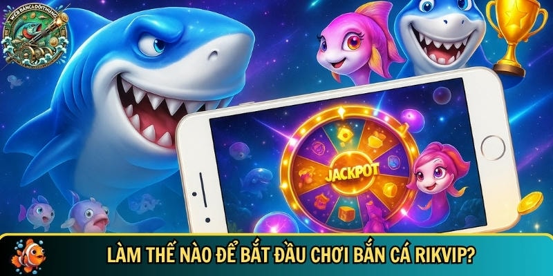 Khám Phá Bắn Cá Rikvip – Trò Chơi Giải Trí Hấp Dẫn Nhất 2025 2 Hướng dẫn chi tiết cách để bắt đầu chơi bắn cá Rikvip