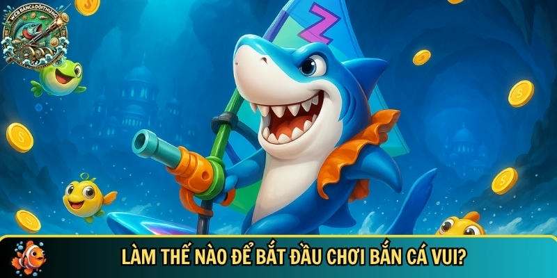 Khám Phá Thế Giới Bắn Cá Vui – Trò Chơi Giải Trí Hấp Dẫn 2 Hướng dẫn cách để bắt đầu chơi bắn cá vui