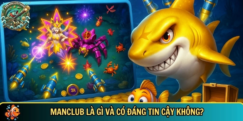 Khám Phá MANCLUB – Cổng Game Bắn Cá Hot Nhất 2025 1 Giới thiệu tổng quan về cổng game Manclub