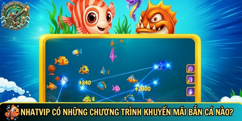 Khám Phá Nhatvip – Cổng Game Bắn Cá Đổi Thưởng Hấp Dẫn 3 Khám phá các chương trình khuyến mãi nổi bật tại NHATVIP