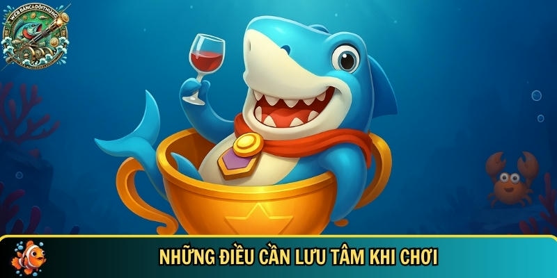 Vua Bắn Cá: Hướng Dẫn Chơi Tựa Game Bắn Cá Hot Nhất 2025 4 Những lưu ý cần phải biết khi tham gia chơi vua bắn cá