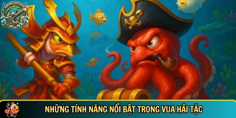 Khám Phá Vua Hải Tặc – Game Bắn Cá Đổi Thưởng Hấp Dẫn Nhất 3 Tổng hợp các tính năng nổi bật có trong vua hải tắc