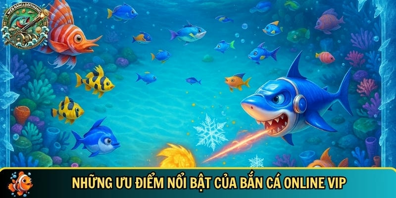 Bắn Cá Online Vip – Săn Cá Nhận Thưởng Cực Hấp Dẫn 2 Tổng hợp các lợi ích nổi bật khi chơi bắn cá online VIP