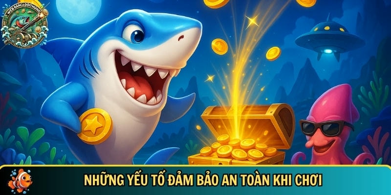 Bắn Cá Online Vip – Săn Cá Nhận Thưởng Cực Hấp Dẫn 5 Tổng hợp những yếu tố để đảm bảo an toàn khi chơi