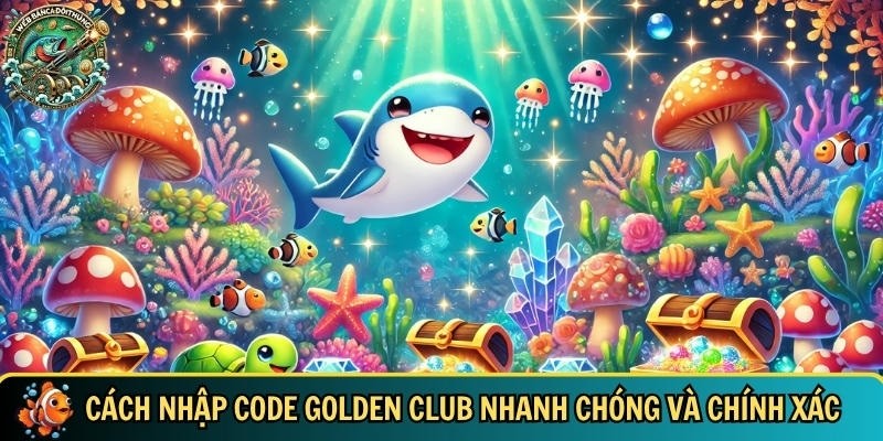 Code Golden Club 2025: Nhận Giftcode Miễn Phí Mỗi Ngày 3 Quy trình nhập code golden club nhanh và chuẩn xác
