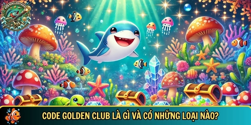 Code Golden Club 2025: Nhận Giftcode Miễn Phí Mỗi Ngày 1 Tìm hiểu tổng quan về code golden club
