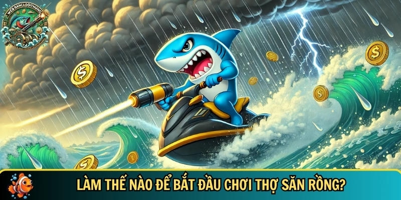 Thợ Săn Rồng: Trò Chơi Bắn Cá Đổi Thưởng Hấp Dẫn Nhất 2 Cách để bắt đầu chơi game thợ săn rồng