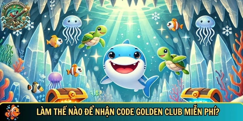 Code Golden Club 2025: Nhận Giftcode Miễn Phí Mỗi Ngày 2 Hướng dẫn chi tiết cách để nhận code golden club miễn phí