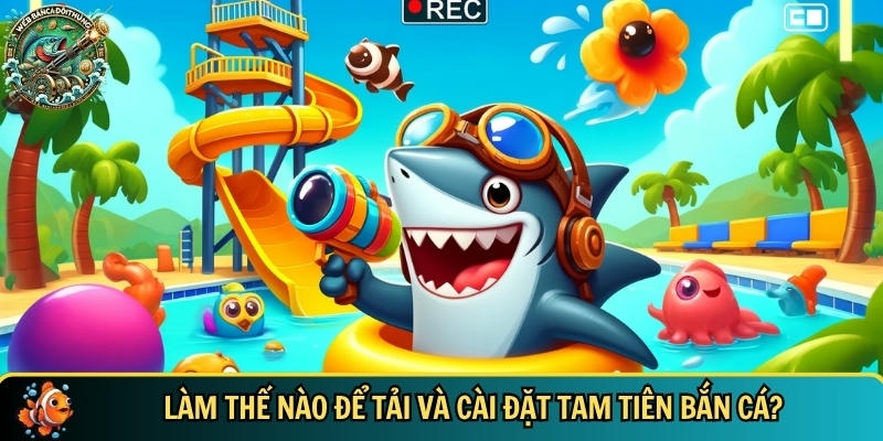 Khám Phá Tam Tiên Bắn Cá – Trò Chơi Hấp Dẫn Không Thể Bỏ Lỡ 4 Hướng dẫn chi tiết cách tải và cài đặt tam tiên bắn cá