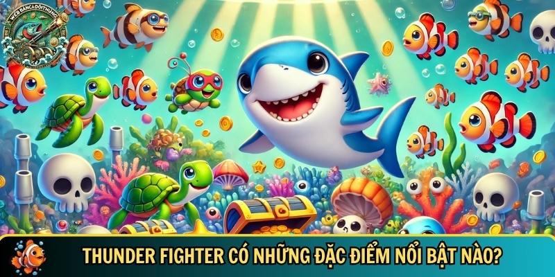 Khám Phá Thunder Fighter: Trò Chơi Bắn Súng Hấp Dẫn Không Thể Bỏ Qua 2 Tổng hợp những đặc điểm nổi bật của Thunder Fighter