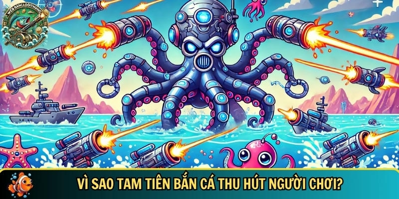 Khám Phá Tam Tiên Bắn Cá – Trò Chơi Hấp Dẫn Không Thể Bỏ Lỡ 2 Những ưu điểm nổi bật của tựa game tam tiên bắn cá